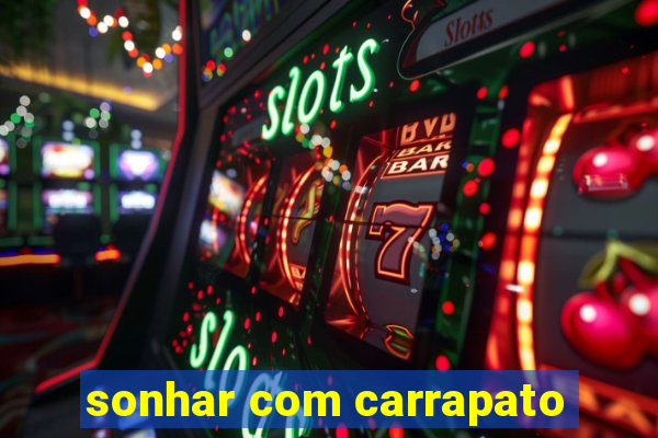 sonhar com carrapato